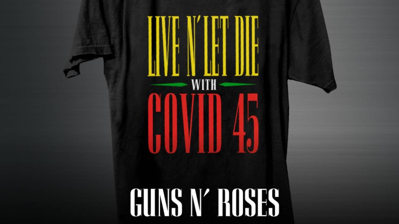Οι Guns N’ Roses πωλούν μπλουζάκια «Live N’ Let Die With COVID 45» για καλό σκοπό