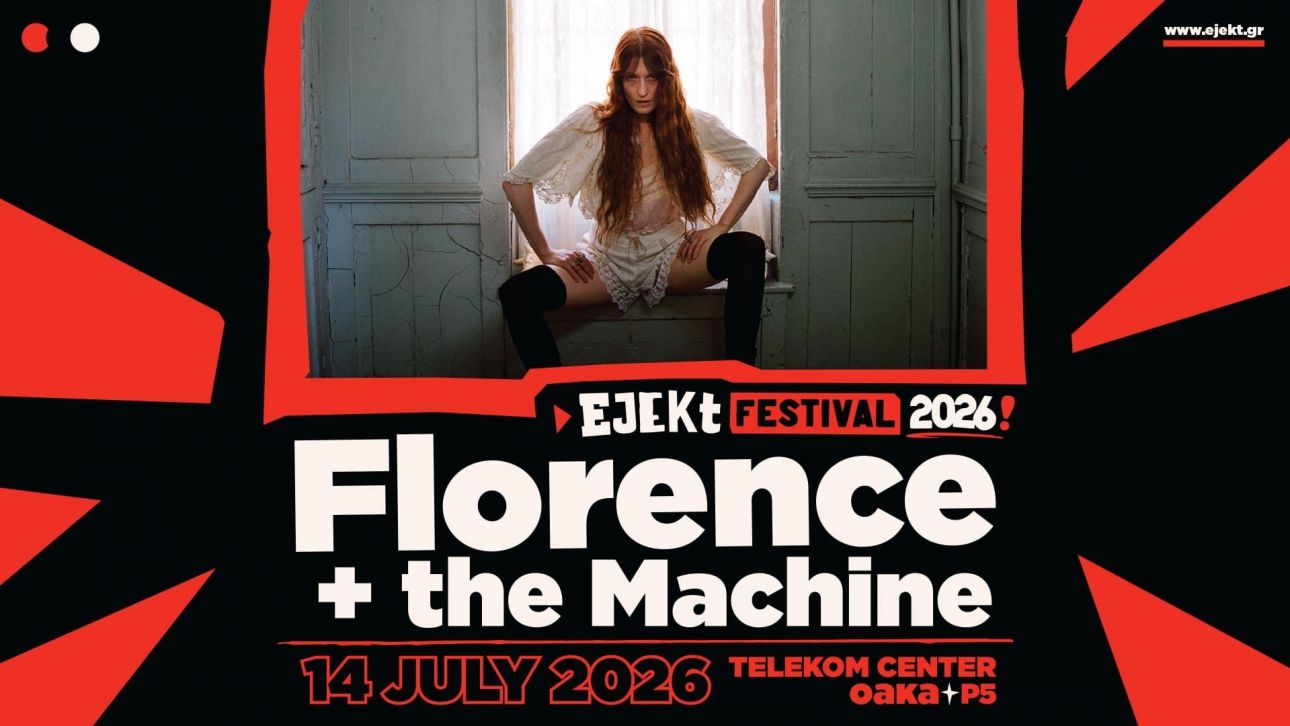 TELEKOM CENTER ATHENS P5: EJEKT FESTIVAL 2026 με Florence & The Machine – Προπώληση από 28 Νοεμβρίου